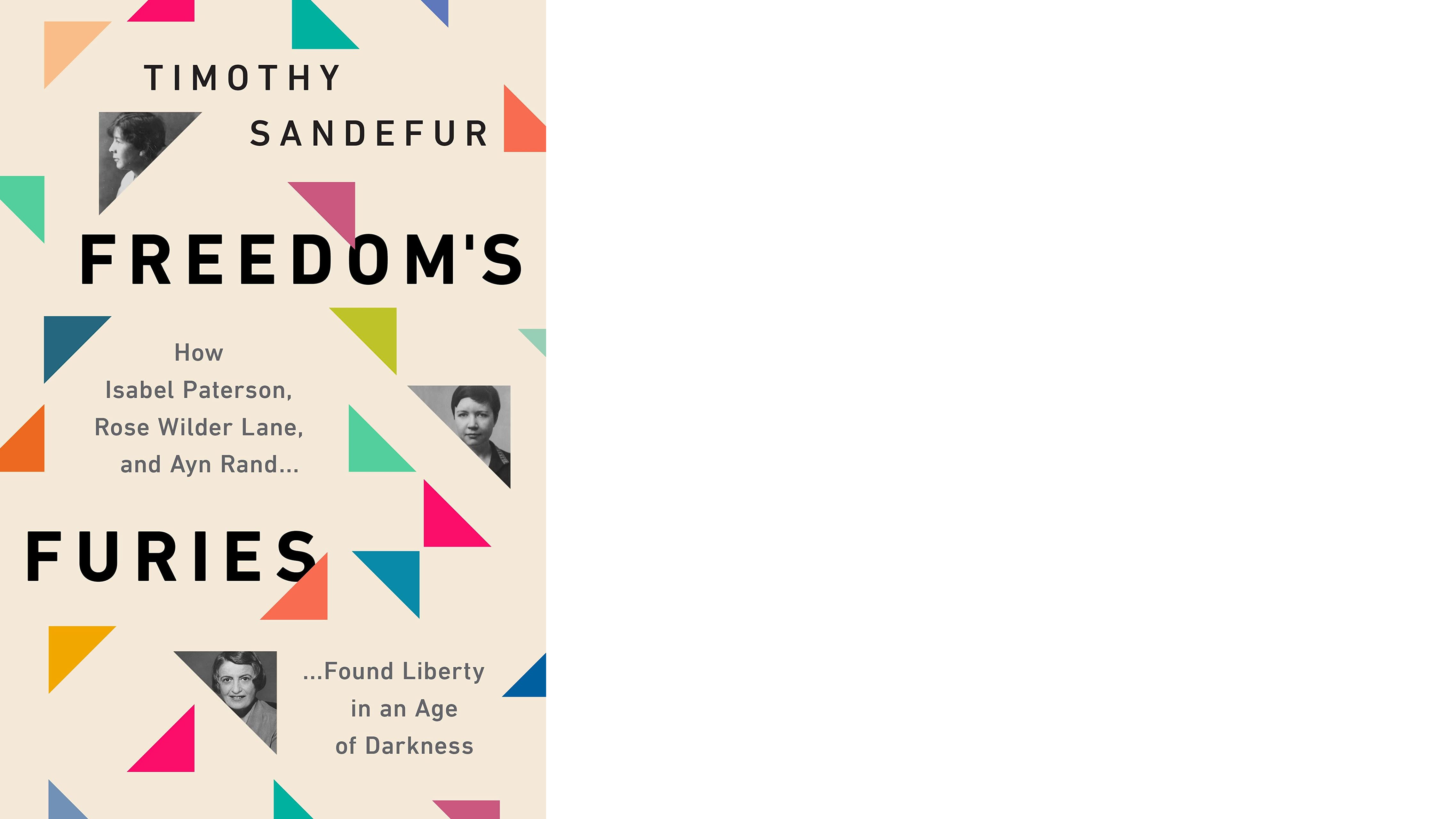 Cuốn sách “Freedom’s Furies: How Isabel Paterson, Rose Wilder Lane, and Ayn Rand Found Liberty in an Age of Darkness” (Cơn Thịnh Nộ Của Tự Do: Hành Trình Tìm Thấy Tự Do Của Các Tác Giả Isabel Paterson, Rose Wilder Lane, Và Ayn Rand Trong Thời Đại Của Bóng Tối), năm 2022, của tác giả Timothy Sandefur. (Ảnh: Tài sản công)