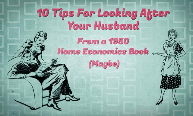 10 gợi ý chăm sóc người bạn đời khi ở nhà từ một cuốn sách của những năm 1950 — mục số 6 có thể gây tranh cãi